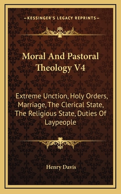 Libro Moral And Pastoral Theology V4: Extreme Unction, Ho...