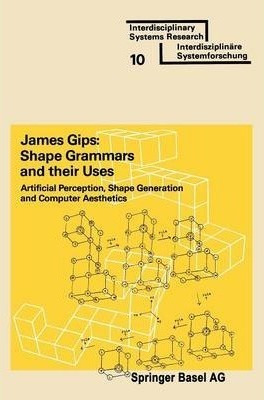 Shape Grammars And Their Uses - James Gips (paperback)