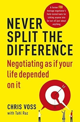 Never Split The Difference : Negotiating As If Your Life Depended On It, De Chris Voss. Editorial Cornerstone En Inglés