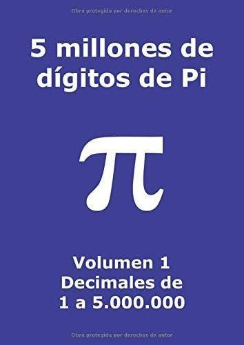 Libro: 5 Millones De Dígitos De Pi - Volumen 1 - Decimales D