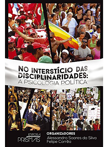 Livro No Interstício Das Disciplinaridades: A Psicologia Política - Alessandro Soares Da Silva E Felipe Corrêa (org.)