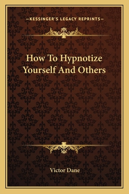 Libro How To Hypnotize Yourself And Others - Dane, Victor