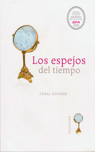 Los Espejos Del Tiempo, de Aguirre, Coral. Serie N/a, vol. Volumen Unico. Editorial Ediciones Dipon, tapa blanda, edición 1 en español, 2015