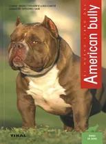Comprar American Bully, De De Zayas Caliz, Angel. Editorial Tikal, 