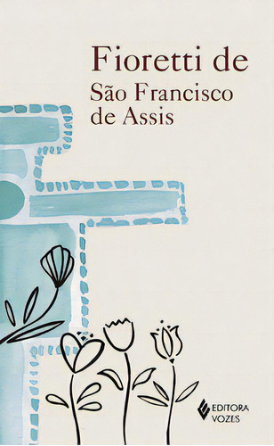 Fioretti de São Francisco, de Anônimo. Editora Vozes, capa mole em português, 2023