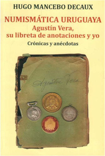 Numismatica  Uruguaya, Agustin  Vera, Su Libreta De Anotacio