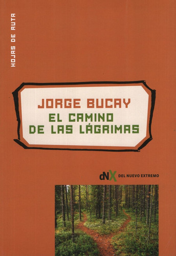 El Camino de las lágrimas, de Jorge Bucay. Editorial Del Nuevo Extremo, tapa blanda en español, 2021