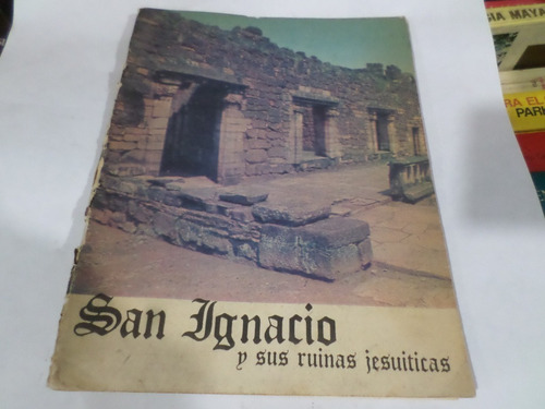 San Ignacio Y Sus Ruinas Jesuìticas