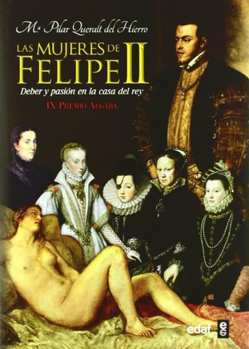 Mujeres De Felipe Ii (Clio. Crónicas de la Historia), de Queralt del Hierro, María Pilar. Editorial Edaf, tapa pasta dura, edición 1 en español, 2011