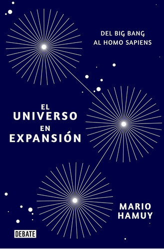 El Universo En Expansión: Del Big Bang Al Homo Sapiens 81nyj