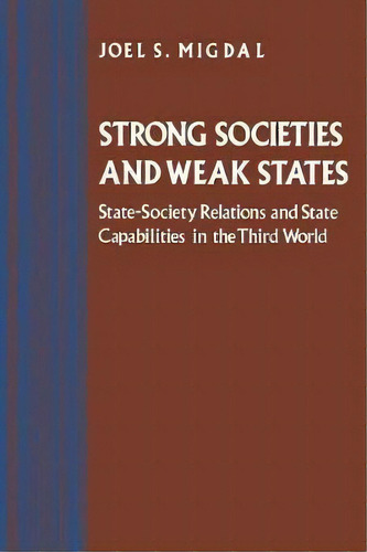 Strong Societies And Weak States, De Joel S. Migdal. Editorial Princeton University Press, Tapa Blanda En Inglés