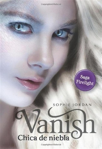 Vanish:chica De Niebla.-saga Firelight-