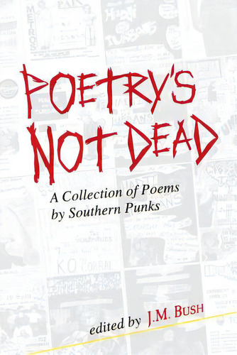 Poetry's Not Dead: A Collection Of Poems By Southern Punks, De Hill, Bobby Lee. Editorial Lightning Source Inc, Tapa Blanda En Inglés