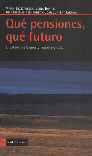 Qué Pensiones, Qué Futuro. El Estado De Bienestar En El Siglo Xxi, De Iglesias Fernández, José. Editorial Icaria, Tapa Blanda, Edición 1 En Español, 2009