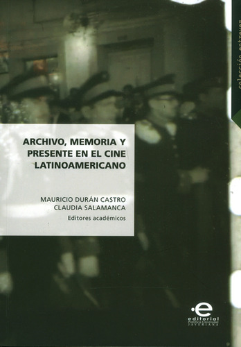 Archivo Memoria Y Presente En El Cine Latinoamericano, De Durán Castro, Mauricio. Editorial Pontificia Universidad Javeriana, Tapa Blanda, Edición 1 En Español, 2016