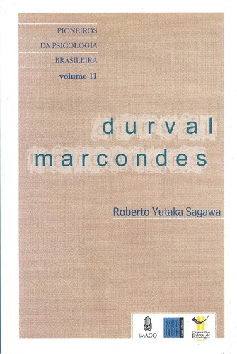 Durval Marcondes Coleção - Pioneiros Da Psicologia Brasile, De Roberto Yutaka Sagawa. Editora Imago - Topico, Capa Mole Em Português