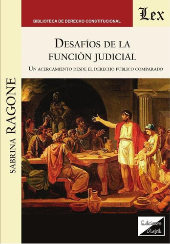 DESAFIOS DE LA FUNCION JUDICIAL. UN ACERCAMIENTO, de SABRINA RAGONE. Editorial EDICIONES OLEJNIK, tapa blanda en español