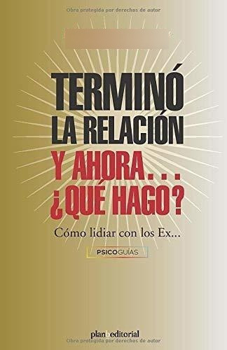 Termino La Relacion Y Ahora... Que Hago?..., de Carrillo, Belkis. Editorial Independently Published en español