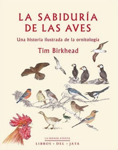 La Sabidurãâa De Las Aves, De Birkhead, Tim. Editorial Libros Del Jata, Tapa Blanda En Español