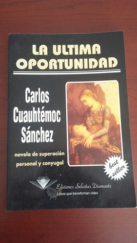 La Última Oportunidad. Carlos Cuauhtémoc Sánchez 