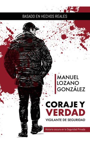 Coraje y verdad: Vigilante de Seguridad, de Lozano González  Manuel.. Grupo Editorial Círculo Rojo SL, tapa blanda en español