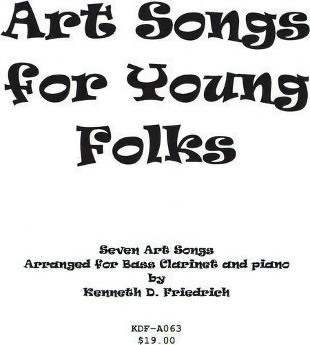 Art Songs For Young Folks - Bass Clarinet And Piano, De Kenneth Friedrich. Editorial Createspace Independent Publishing Platform, Tapa Blanda En Inglés