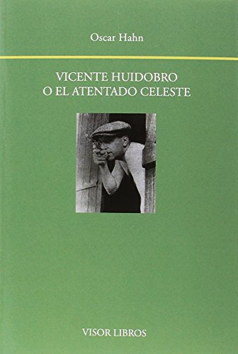 Libro Vicente Huidobro O El Atentado Celeste De Hahn Óscar V