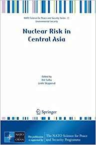 Nuclear Risk In Central Asia (nato Science For Peace And Sec