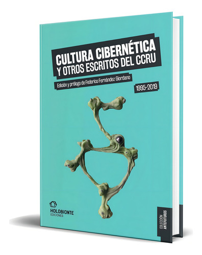 Libro Cultura Cibernetica Y Otros Escritos Del Ccru Original, De Aa.vv.. Editorial Holobionte, Tapa Blanda En Español, 2024