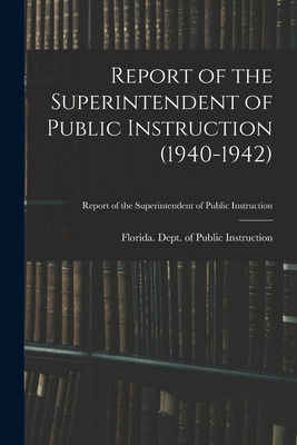 Libro Report Of The Superintendent Of Public Instruction ...