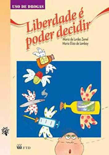 Liberdade E Poder Decidir (uso De Drogas), De Maria De Lourdes/maria Eliza. Editora Ftd, Capa Mole Em Português, 0