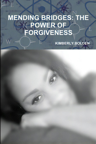 Mending Bridges/ The Power Of Forgiveness, De Bolden, Kimberly., Vol. 1. Editorial Lulu Pr, Tapa Blanda En Inglés