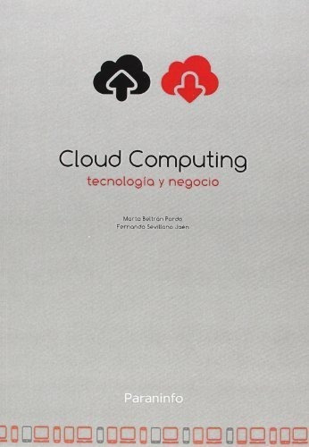 Cloud Computing, tecnologÃÂa y negocio, de BELTRÁN PARDO, MARTA. Editorial Ediciones Paraninfo, S.A, tapa blanda en español