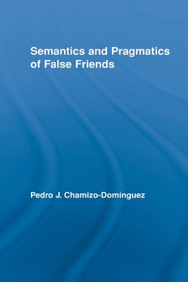 Libro Semantics And Pragmatics Of False Friends - Chamizo...