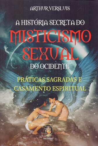 Livro A Historia Secreta Do Misticismo Sexual Do Ocidente