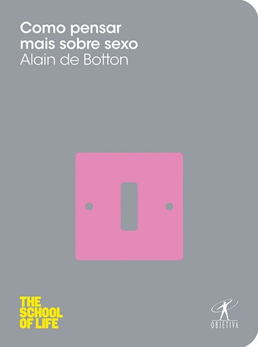 Como pensar mais sobre sexo, de Botton, Alain De. Editora Schwarcz SA, capa mole em português, 2012