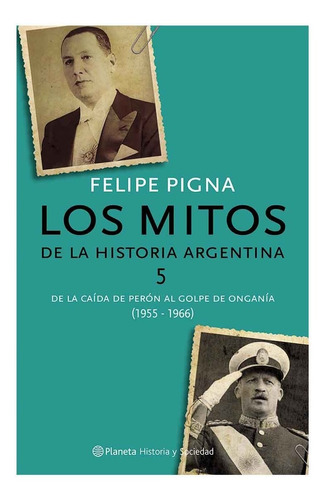 Mitos De La Historia Argentina 5 - Felipe Pigna - Planeta