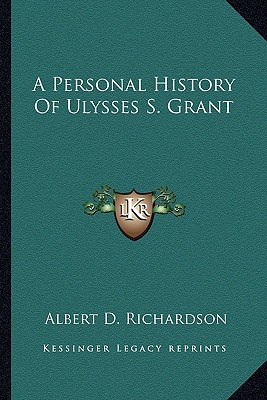 Libro A Personal History Of Ulysses S. Grant - Richardson...