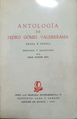 Antologia De Pedro Gomez Valderrama Prosa Y Poesia