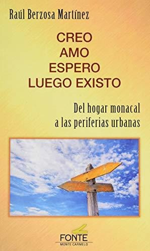 Creo, Amo, Espero, Luego Existo: Del Hogar Monacal A Las Per