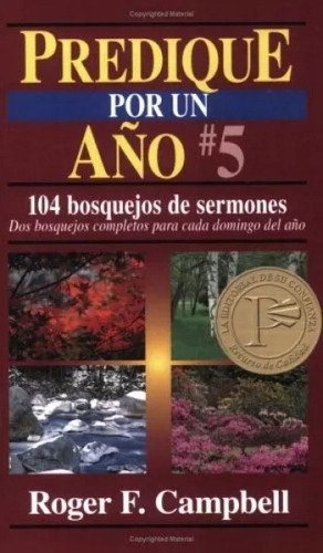 Predique Por Un Año No.5: 104 Bosquejos De Sermones/dos Bosquejos Completos Para Cada Domingo Del Año, De Roger Campbell. Editorial Portavoz En Español