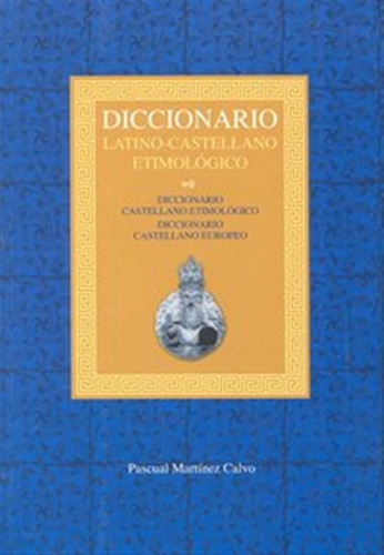 Dicc,latino-castellano Etimologico - Martinez Calvo,pascual