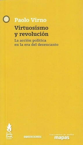 Virtuosismo Y Revolución. La Acción Política En La Cara Del Desencanto, De Paolo Virno. Editorial Tinta Limón, Tapa Blanda En Español, 2021