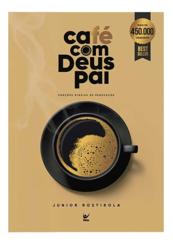 Café com Deus Pai: Porções Diárias de Renovação, de JUNIOR ROSTIROLA. Editora Vida, capa mole em português, 2023