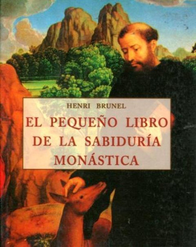 El Pequeño Libro De La Sabiduría Monástica, De Henri Brunel. Editorial Olañeta (c), Tapa Blanda En Español, 2000