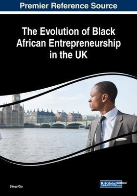 The Evolution Of Black African Entrepreneurship In The Uk...