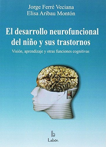 El Desarrollo Neurofuncional Del Niño Y Sus Trastornos