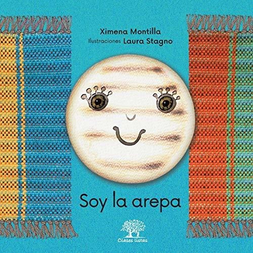 Libro : Soy La Arepa - Montilla, Ximena