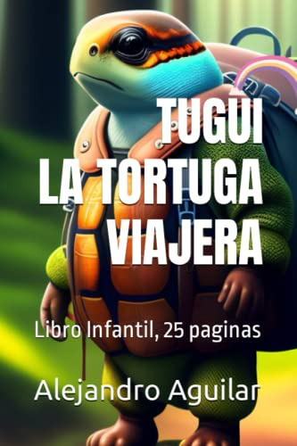 Tugui: La Tortuga Viajera: Libro Infantil 25 Paginas