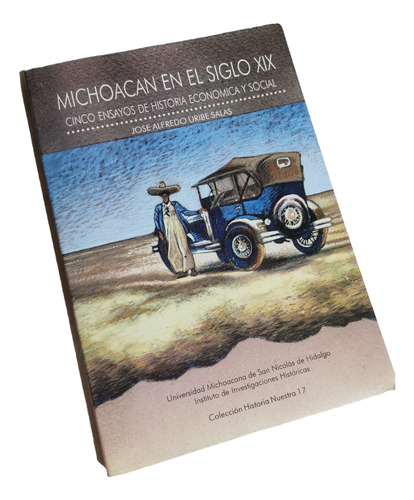 Michoacán En El Siglo Xix 5 Ensayos Historia J Alfredo Uribe